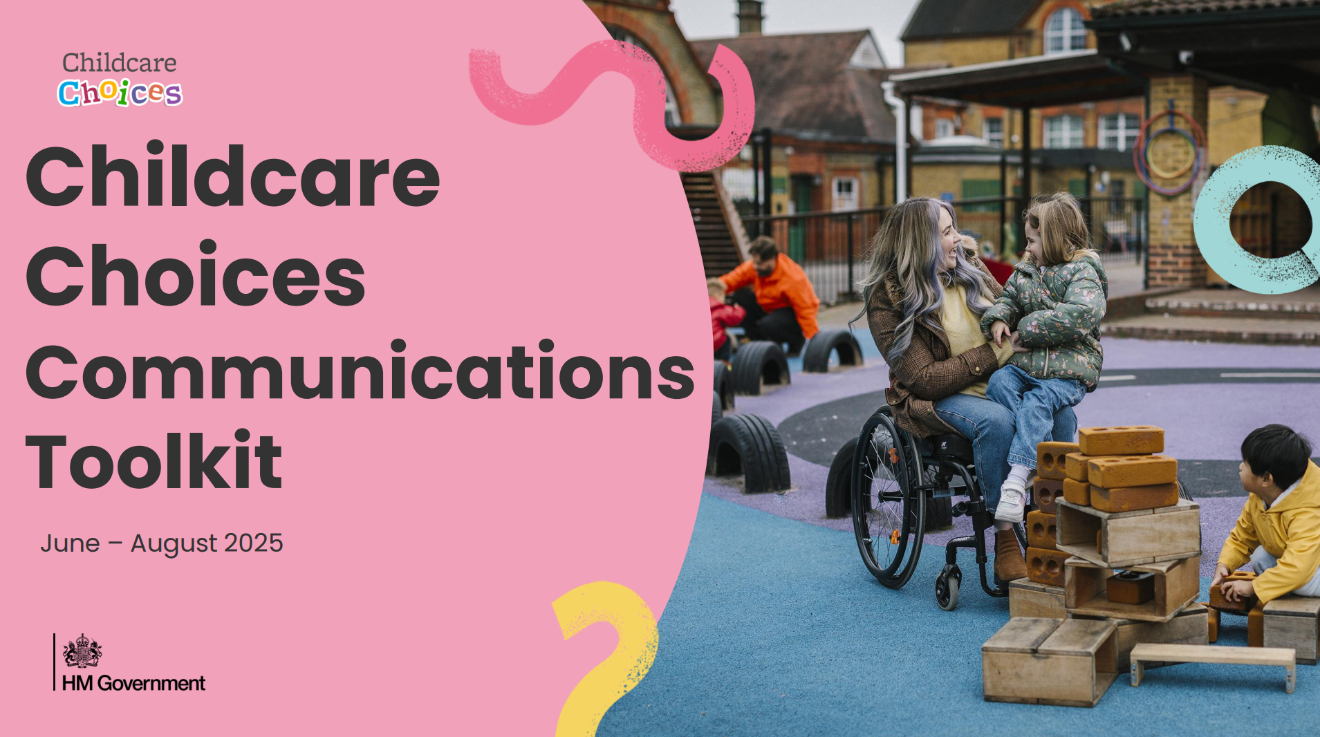 This image shows the cover of Childcare Choices Communications Toolkit, June to August 2025. It includes an image of a mum collecting her daughter from nursery.